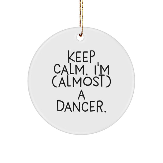 Funny Dancer Gifts for Men - 'Keep Calm, I'm (almost) A Dancer' White Circle Ornament from Friends - Image 1