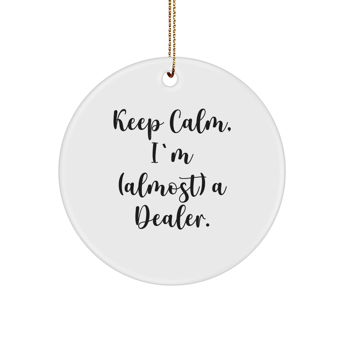 Christmas Gift for Her Dealer Ornament – Keep Calm, I'm (Almost) A - Image 1