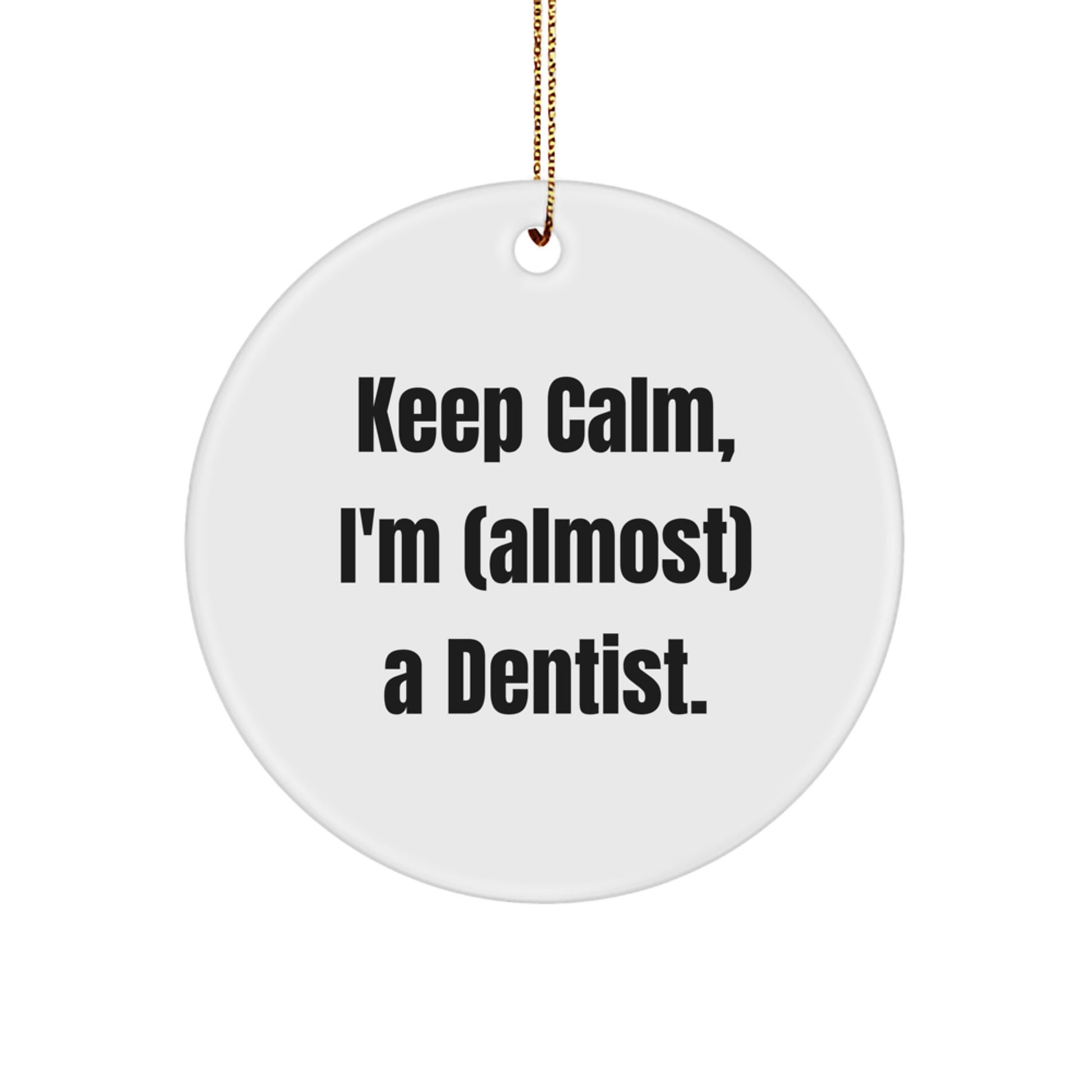 Dentist Tree Ornament Roommate – Keep Calm, I'm Almost a Dentist Gift - Image 1