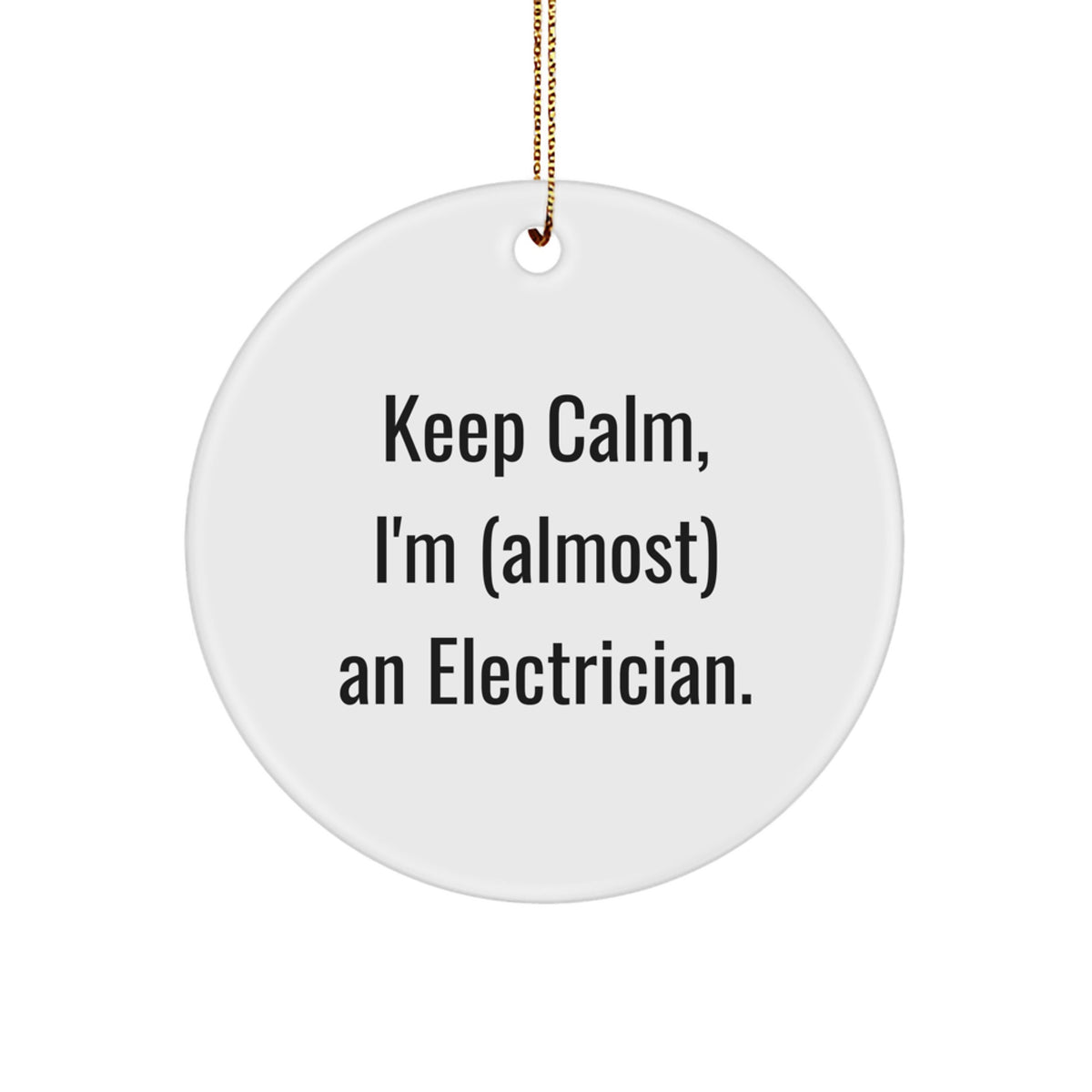 Electrician Christmas Ornament Gift - Keep Calm, I'm (Almost) An - Image 1