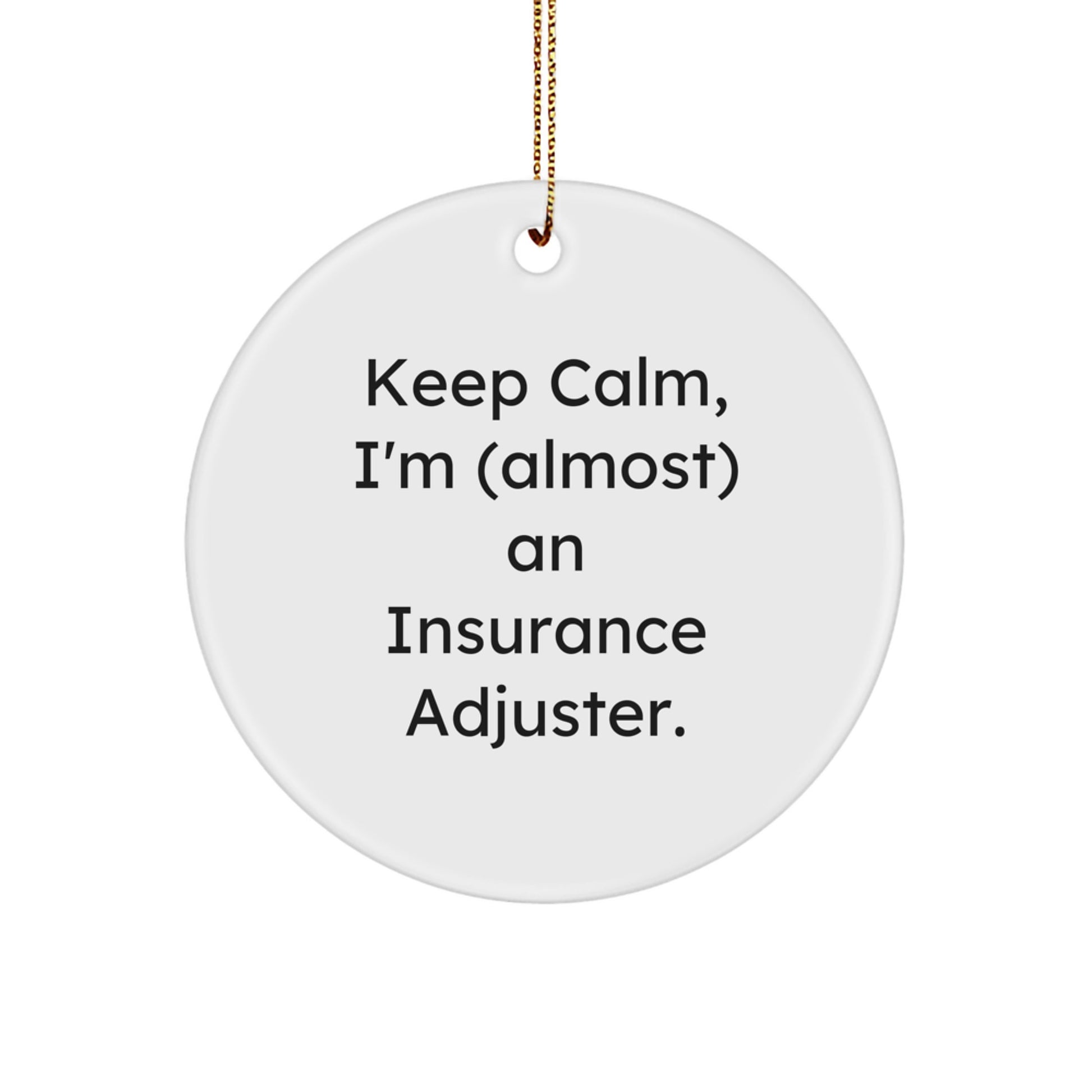 Insurance Adjuster Gifts, Keep Calm Circle Ornament, Christmas Decorations, Funny Quote, Gifts from Friends, Gifts for Insurance Adjuster - Image 1