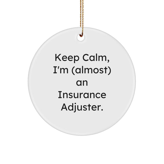 Insurance Adjuster Gifts, Keep Calm Circle Ornament, Christmas Decorations, Funny Quote, Gifts from Friends, Gifts for Insurance Adjuster - Image 1