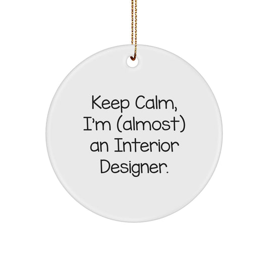 Funny Interior Designer Gifts from Friends - Keep Calm, I'm (almost) An Interior Designer. Circle Ornament for Christmas - Image 1