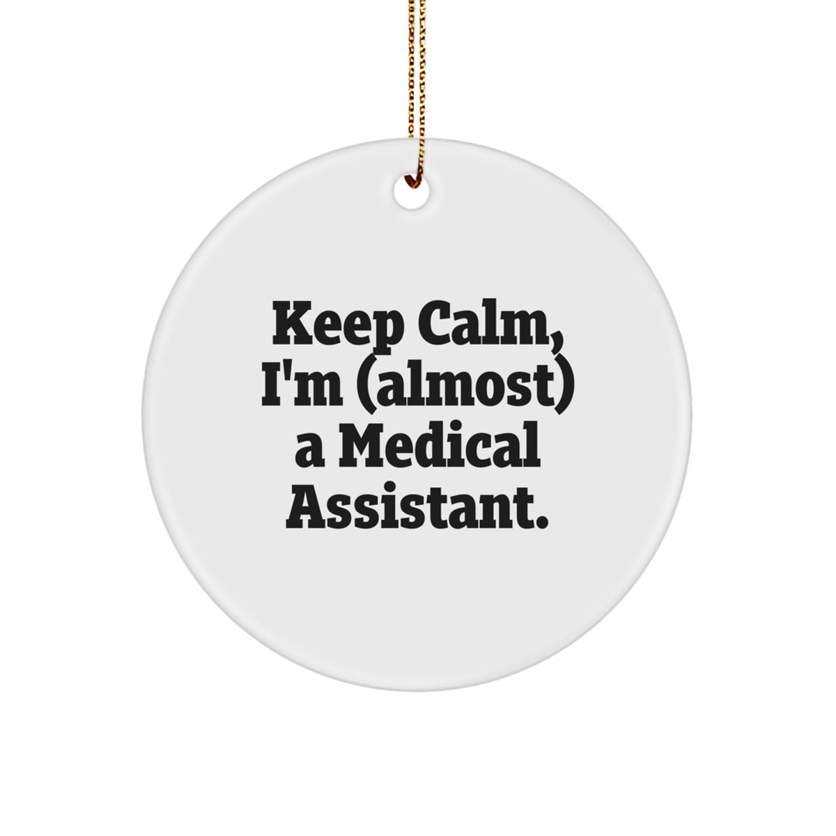 Quirky Medical Assistant Keep Calm Ornament for Friends Christmas Gift - Image 1