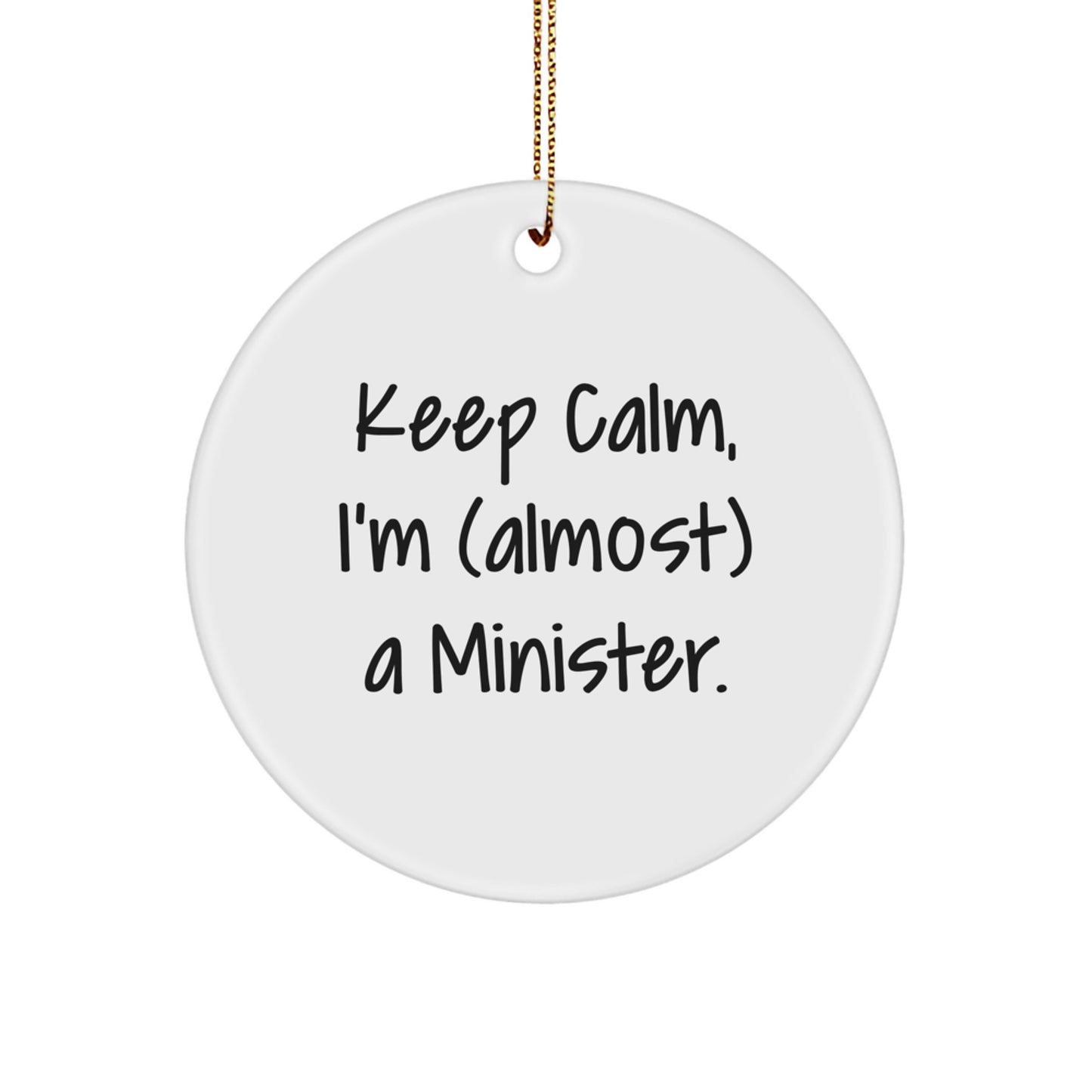 Funny Minister Christmas Circle Ornament Gifts from Friends to Minister, Keep Calm I'm (almost) A Minister. - Image 1