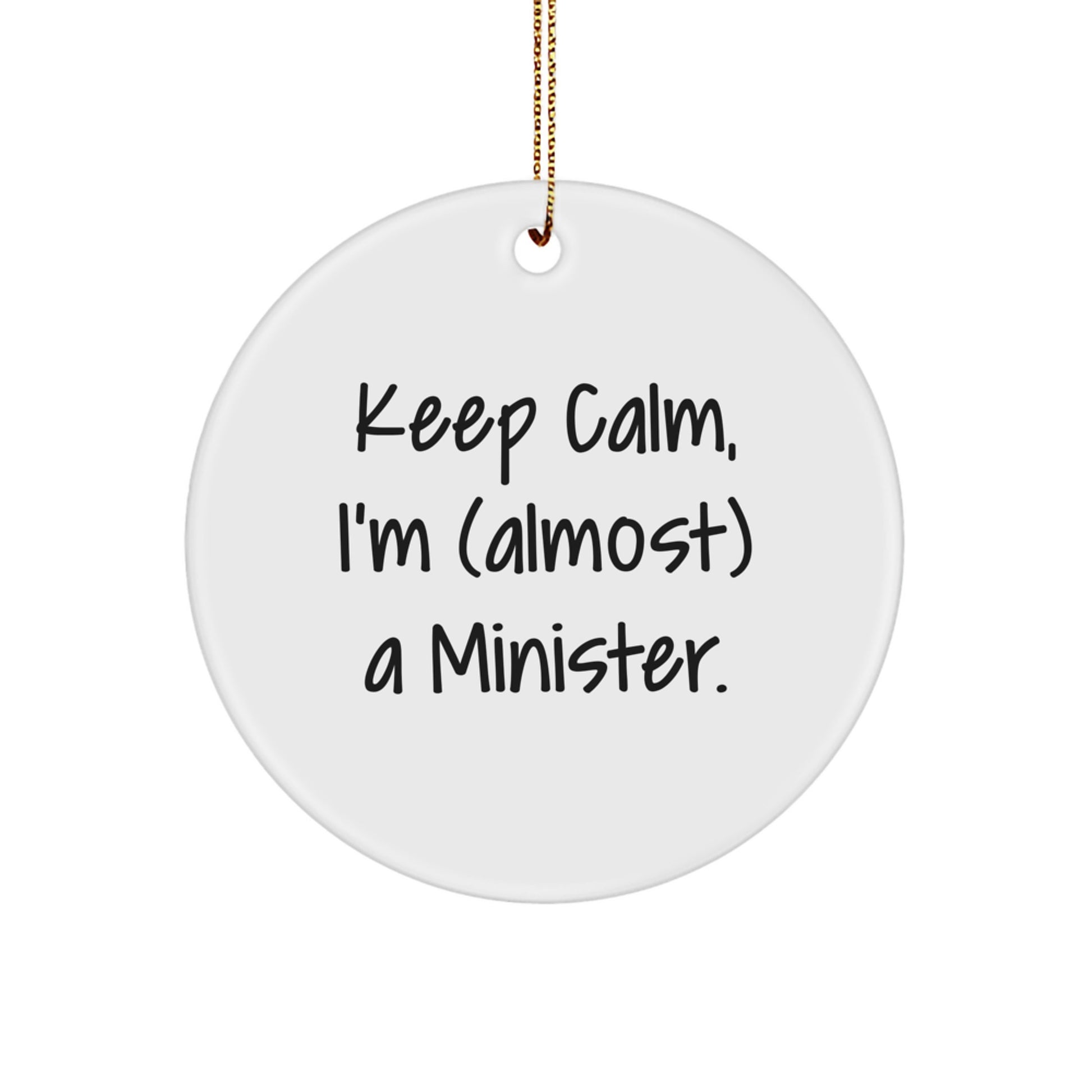 Funny Minister Christmas Circle Ornament Gifts from Friends to Minister, Keep Calm I'm (almost) A Minister. - Image 1