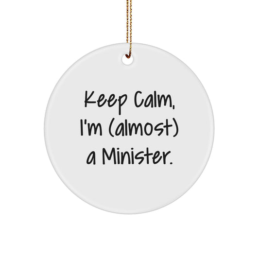 Funny Minister Christmas Circle Ornament Gifts from Friends to Minister, Keep Calm I'm (almost) A Minister. - Image 1