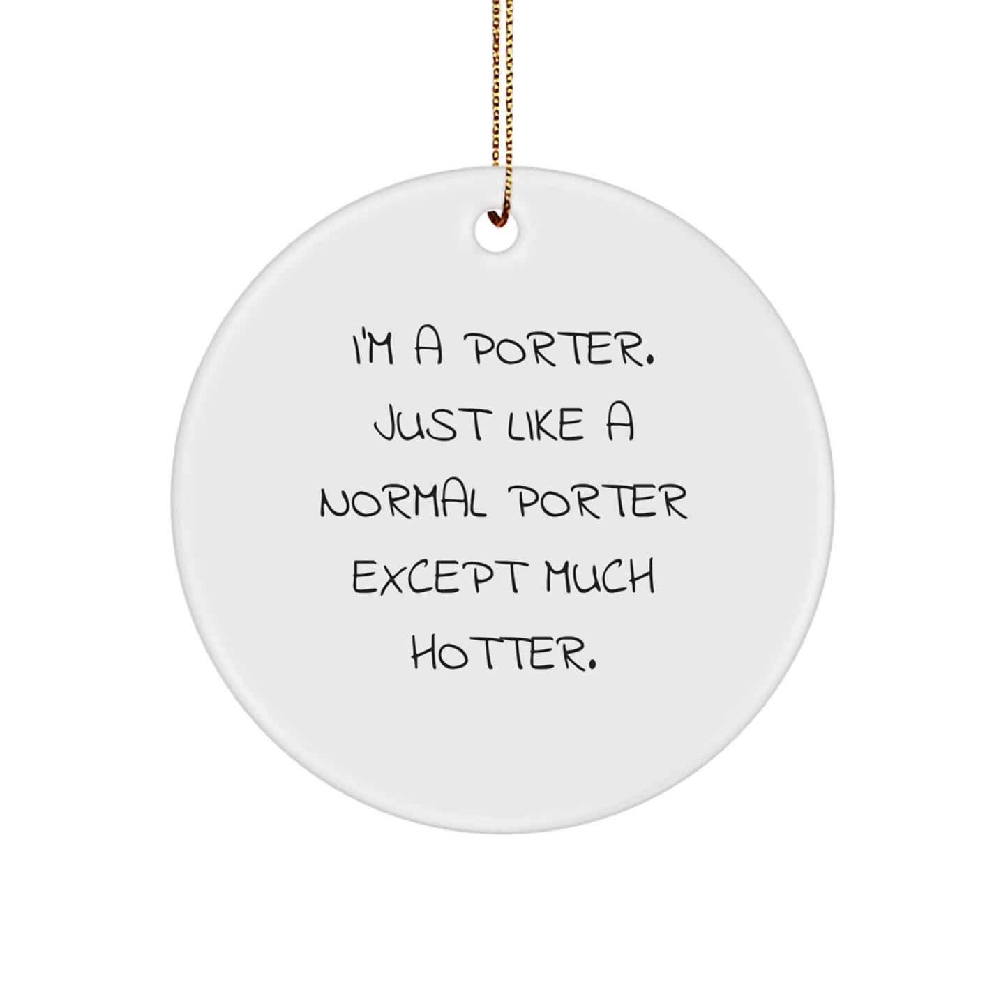 Funny Porter Circle Ornament Gifts from Friends for Christmas Unique - I'm A Porter - Image 1
