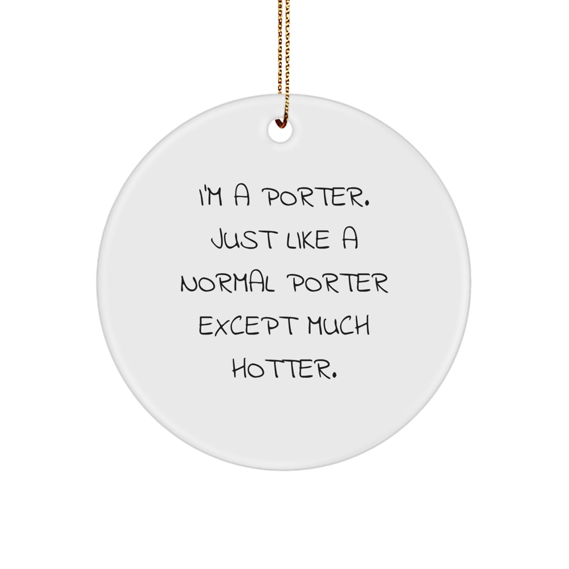 Funny Porter Circle Ornament Gifts from Friends for Christmas Unique - I'm A Porter - Image 1
