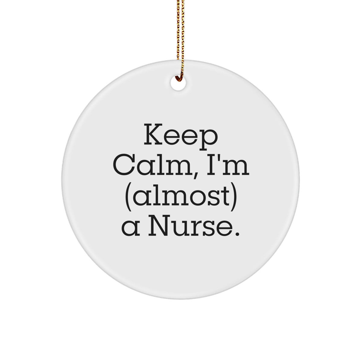 Nurse Circle Ornament Gift Friend Keep Calm, I'm (Almost) a Nurse - Image 1