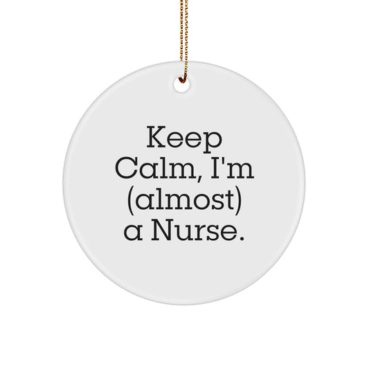 Nurse Circle Ornament Gift Friend Keep Calm, I'm (Almost) a Nurse - Image 1
