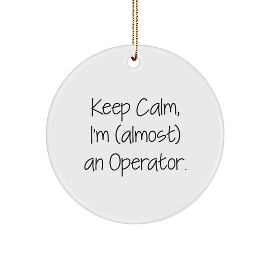 Funny Operator Circle Ornament Gifts from Friends for Operator Men - Keep Calm I'm almost An Operator Christmas Unique Gifts - Image 1