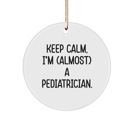Christmas Ornament Gift Keep Calm, I'm (Almost) A Pediatrician Idea - Image 1