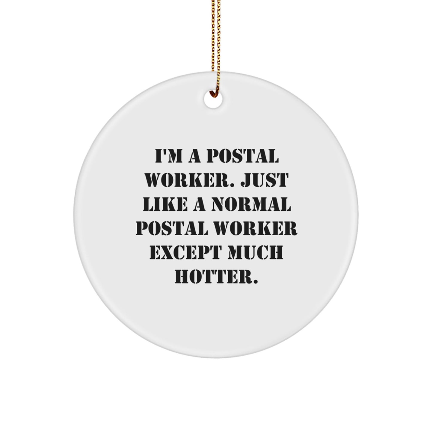 Funny Gift for Postal Workers, 'I'm A Postal Worker' Circle Ornament, White, Christmas Unique Gifts from Friends to Family - Image 1