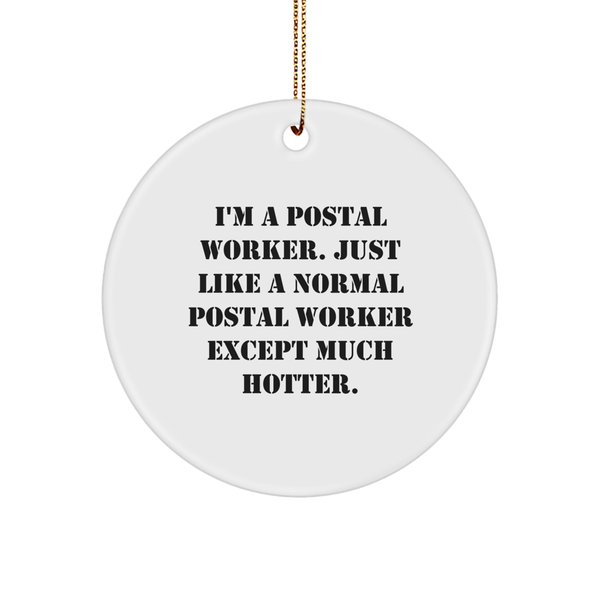 Funny Gift for Postal Workers, 'I'm A Postal Worker' Circle Ornament, White, Christmas Unique Gifts from Friends to Family - Image 1