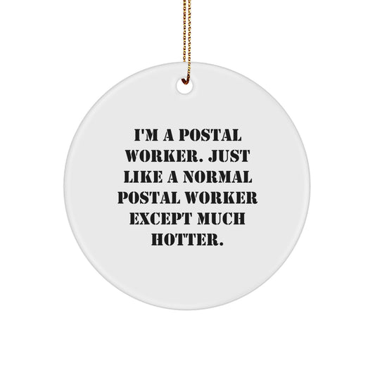 Funny Gift for Postal Workers, 'I'm A Postal Worker' Circle Ornament, White, Christmas Unique Gifts from Friends to Family - Image 1