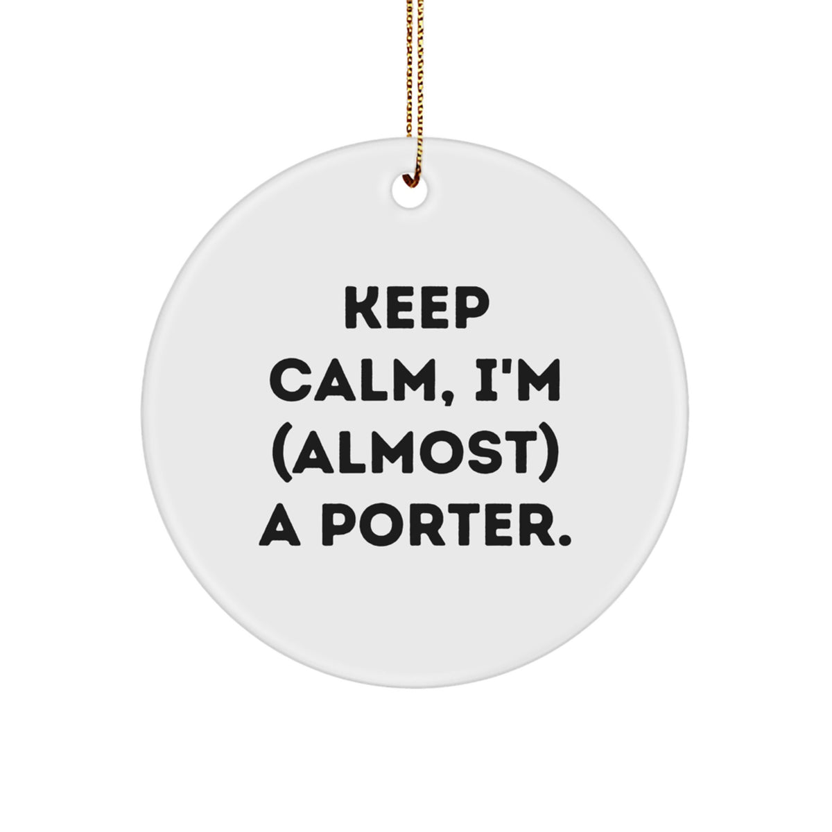 Christmas Gift for Teens Keep Calm, I'm (Almost) A Porter Circle - Image 1