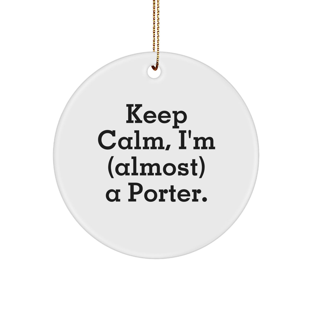 Circle Christmas Ornament Gift for Coworkers – Keep Calm, I'm a Porter - Image 1