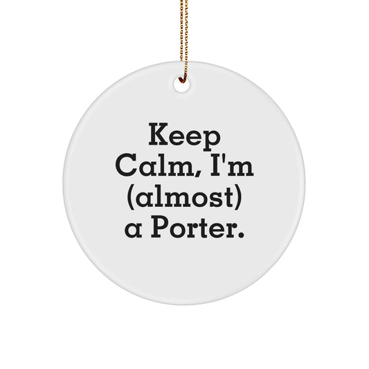 Circle Christmas Ornament Gift for Coworkers – Keep Calm, I'm a Porter - Image 1