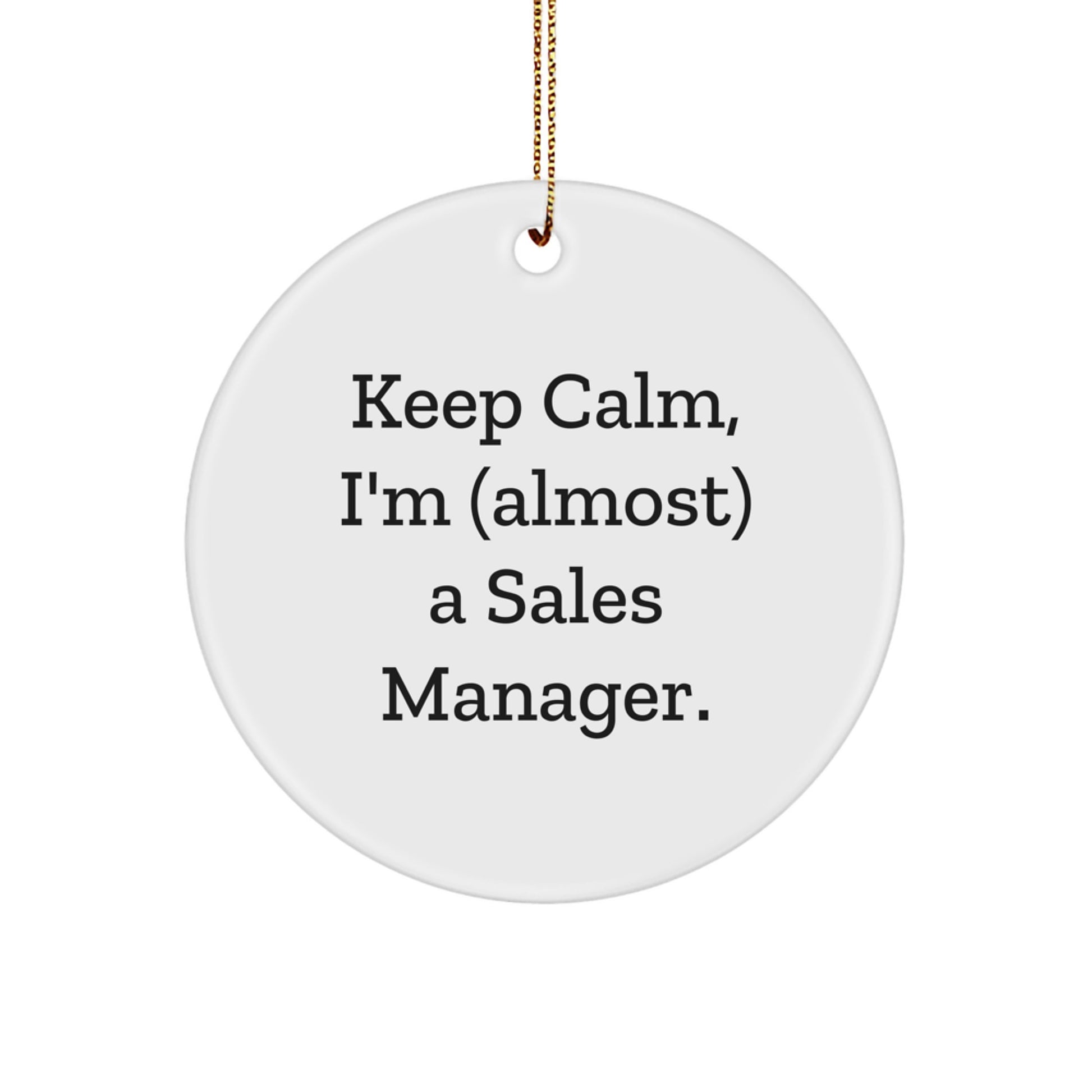 Funny Sales Manager Gifts from Friends - Keep Calm I'm (almost) A Sales Manager. Circle Ornament for Christmas - Image 1
