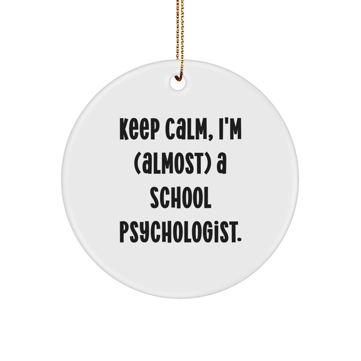Keep Calm, I'm a School Psychologist Circle Ornament Gift for Roommates - Image 1