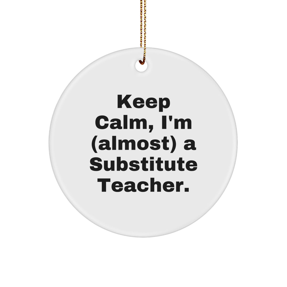 Substitute Teacher Calm Novelty Christmas Ornament for Friends Gift - Image 1