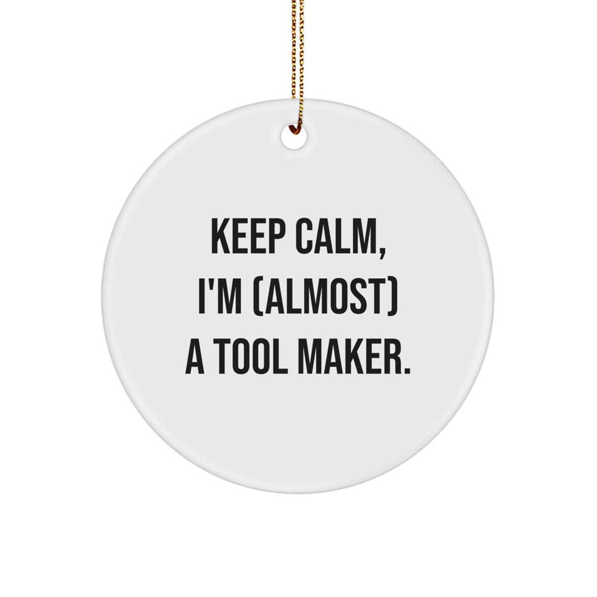 Christmas Gift for Teens Tool Maker Keep Calm Circle Ornament Surprise - Image 1