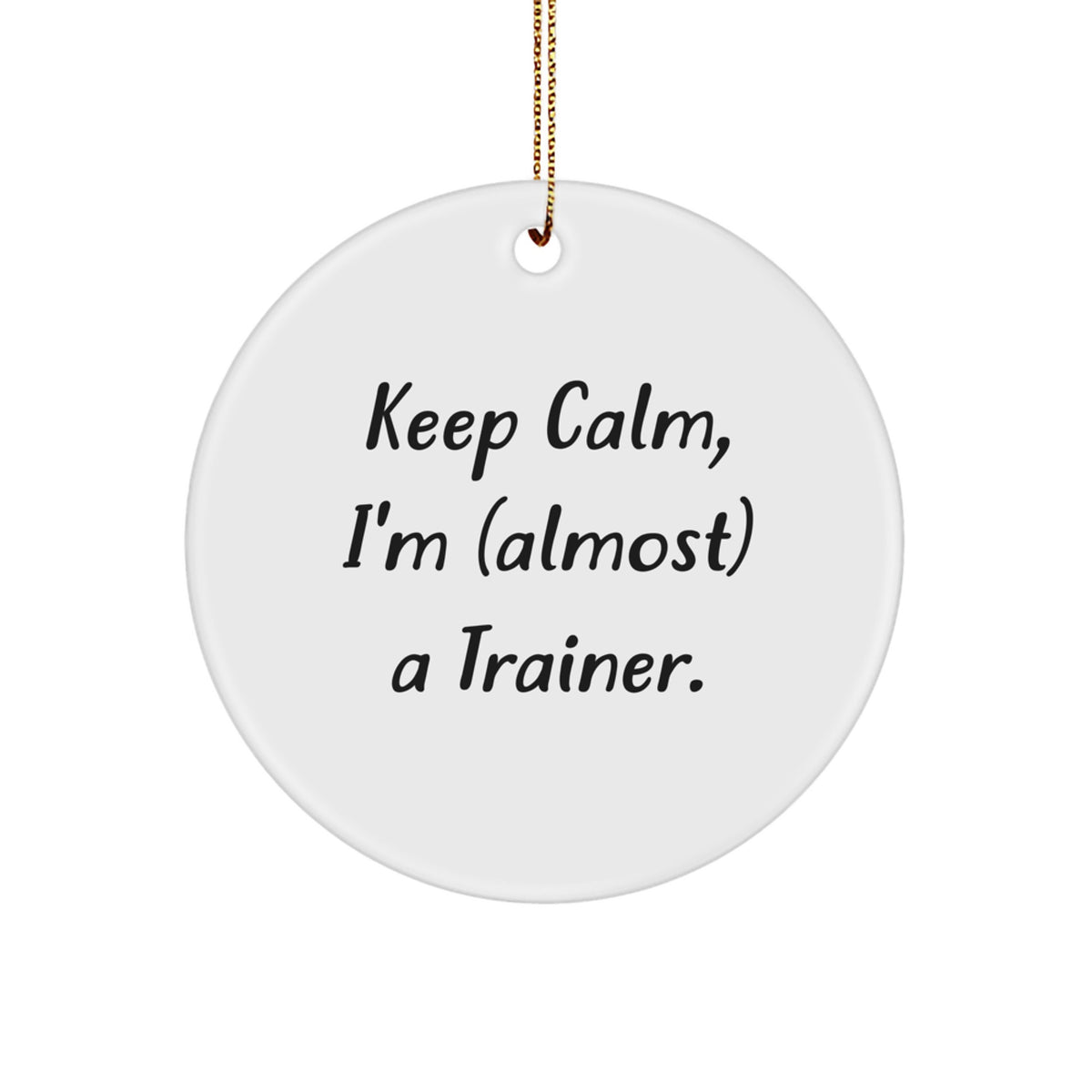 Christmas Ornament Gift for Coworkers Keep Calm, I'm (Almost) A Trainer - Image 1