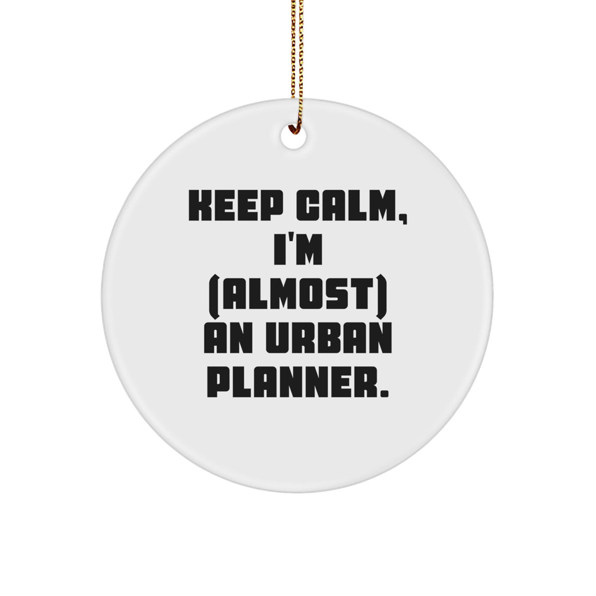 Urban Planner Ornament Roommates – Keep Calm, I'm an Urban Planner Gift - Image 1