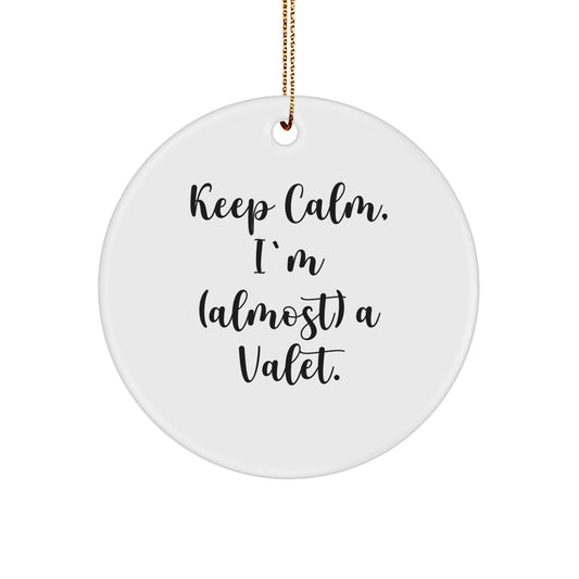 Circle Christmas Ornament Gift for Coworkers - Valet Keep Calm, I'm - Image 1