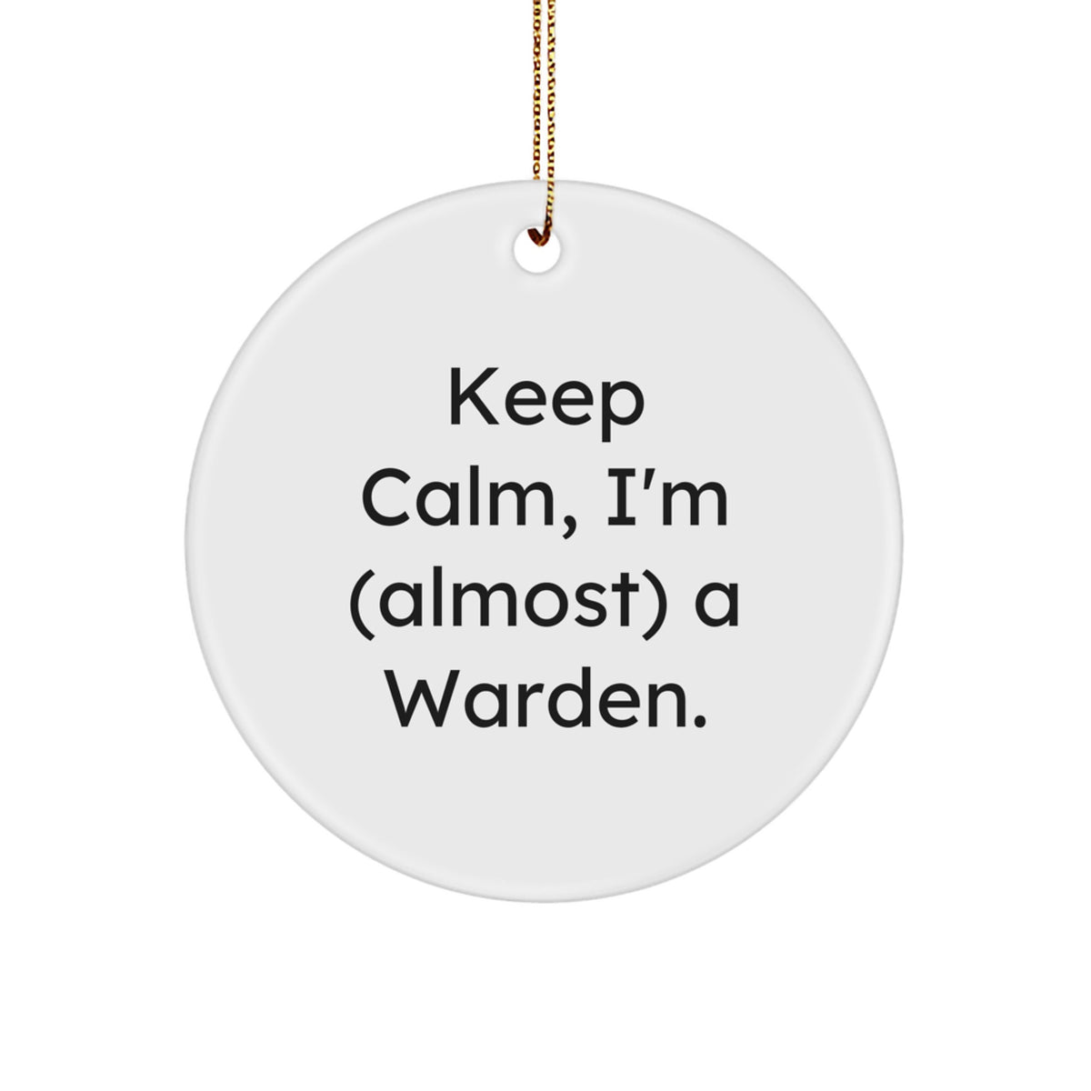 Christmas Ornament Gift Warden Keeps Calm, I'm (Almost) A Warden - Image 1