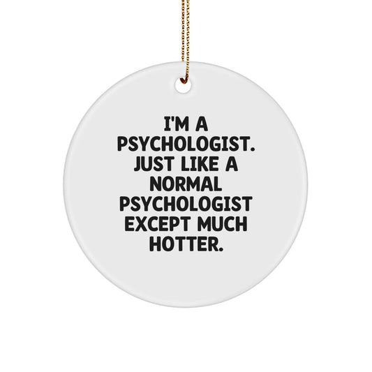 Funny Psychologist Gifts from Friends to Psychologists - I'm A Psychologist Except Much Hotter Christmas Circle Ornament - Image 1
