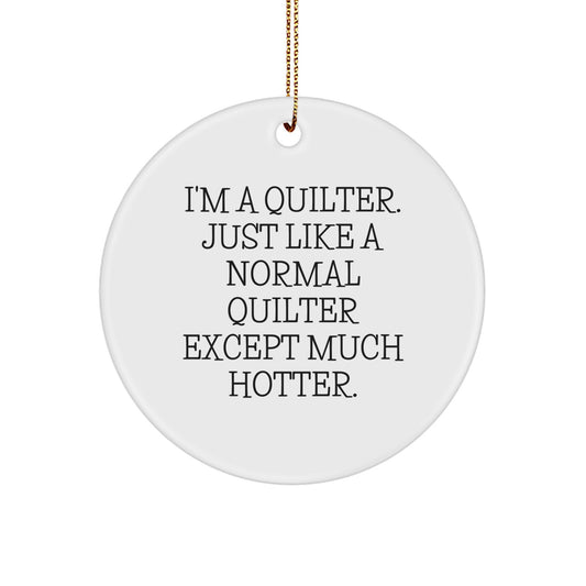 Quilter Gifts for Men and Women, Funny Circle Ornament, Quilter Christmas Unique Ornaments, Christmas Unique Gifts from Friends and Family - Image 1