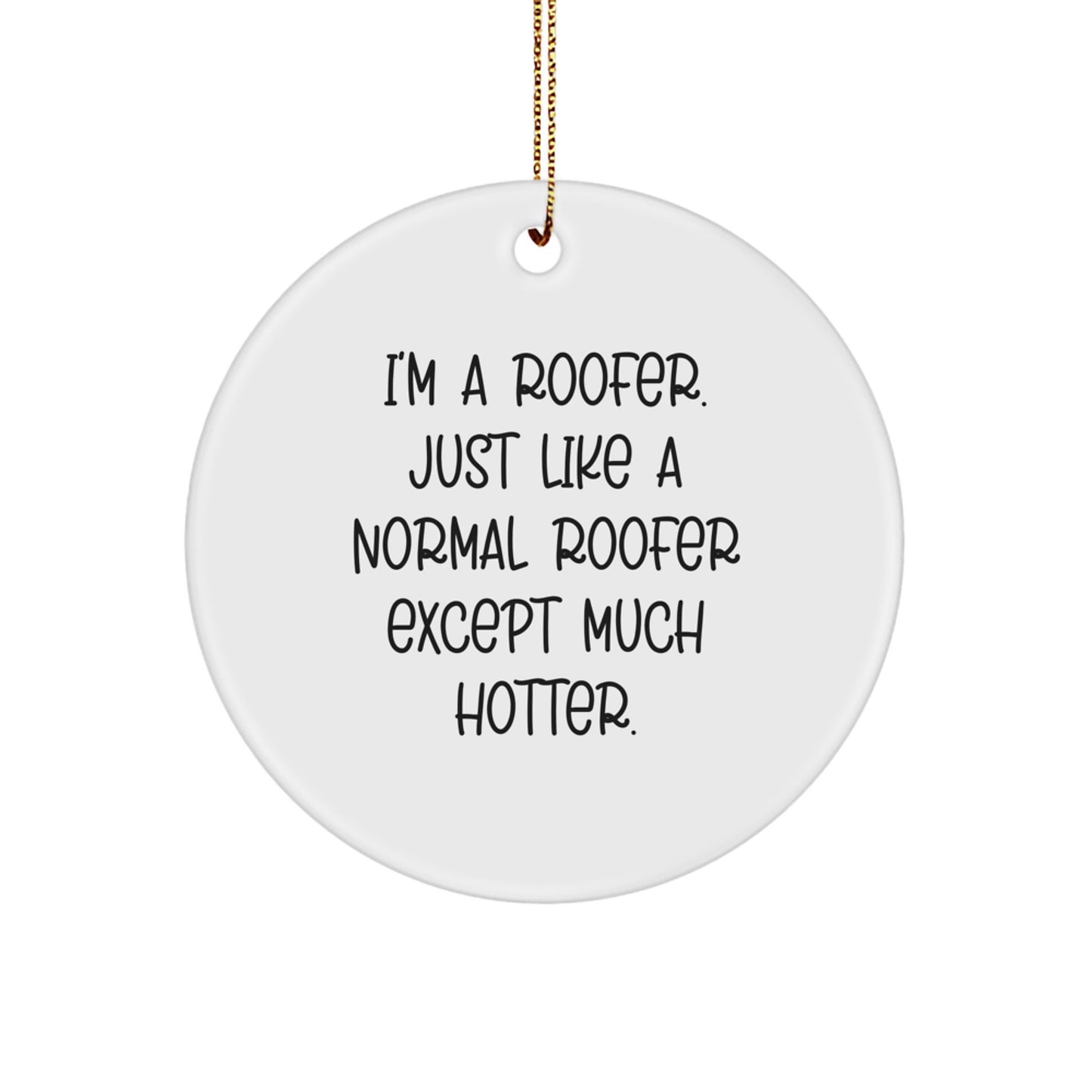 Funny Roofer Gifts from Family - I'm A Roofer Circle Ornament for Men Women Coworkers Friends - Image 1