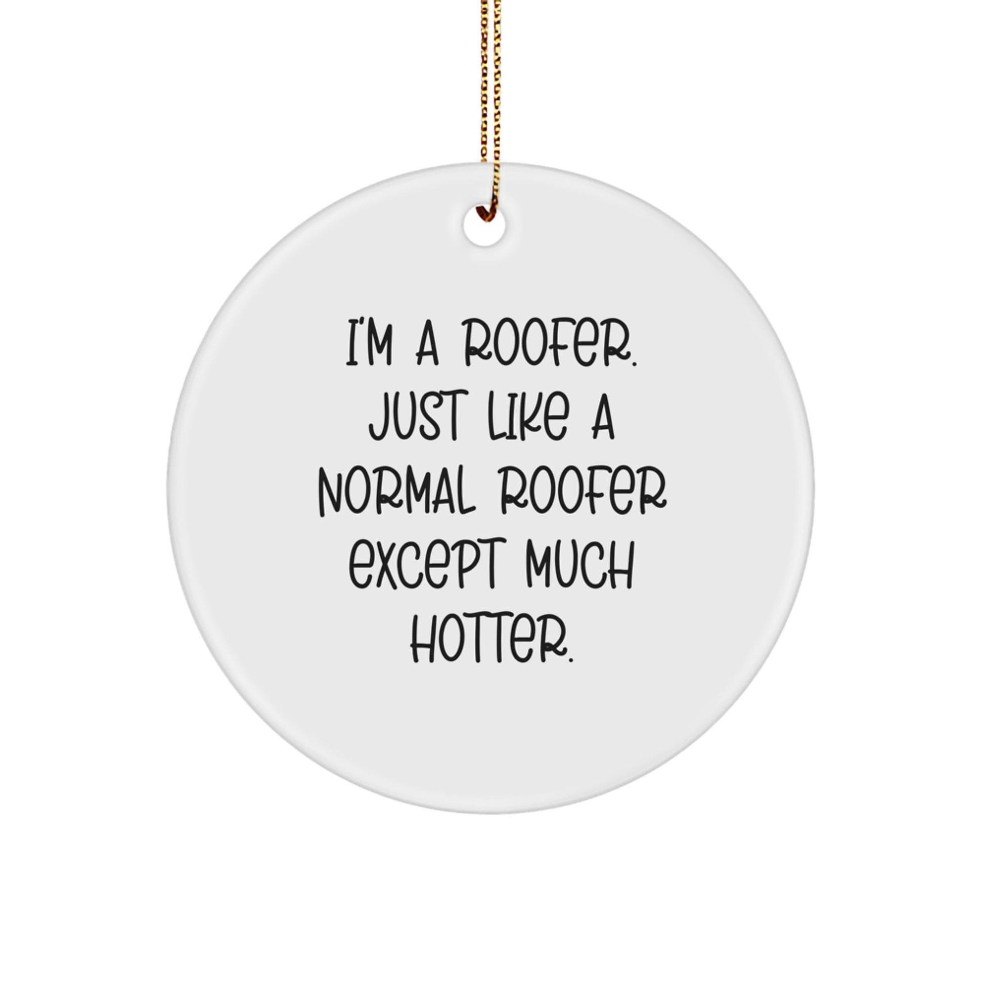 Funny Roofer Gifts from Family - I'm A Roofer Circle Ornament for Men Women Coworkers Friends - Image 1