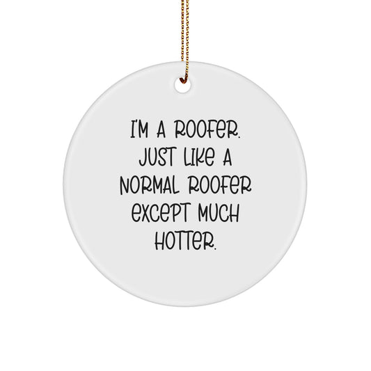 Funny Roofer Gifts from Family - I'm A Roofer Circle Ornament for Men Women Coworkers Friends - Image 1