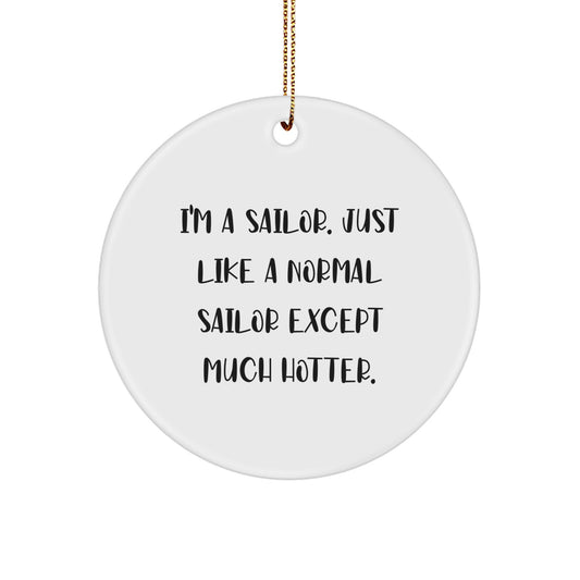Funny Sailor Gifts for Men, Unique Circle Ornaments with I'm A Sailor Quote, Christmas Unique Gifts from Friends, Family, Coworkers - Image 1