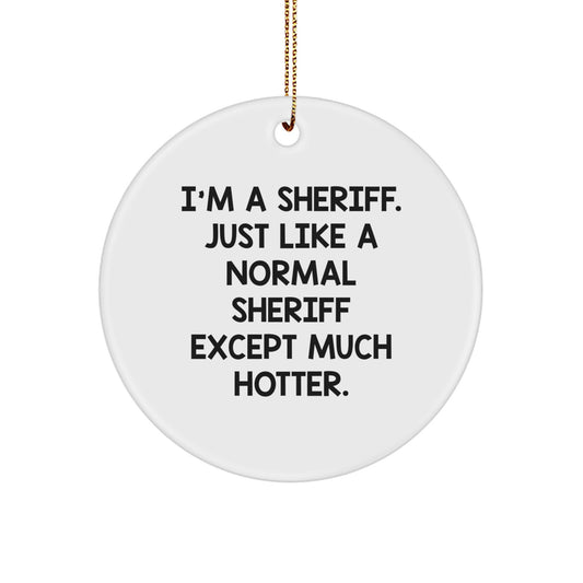 Funny Sheriff Quotes Circle Ornament, Gifts for Men, Sheriff Christmas Unique Gifts, 'I'm A Sheriff' Decorations - Image 1