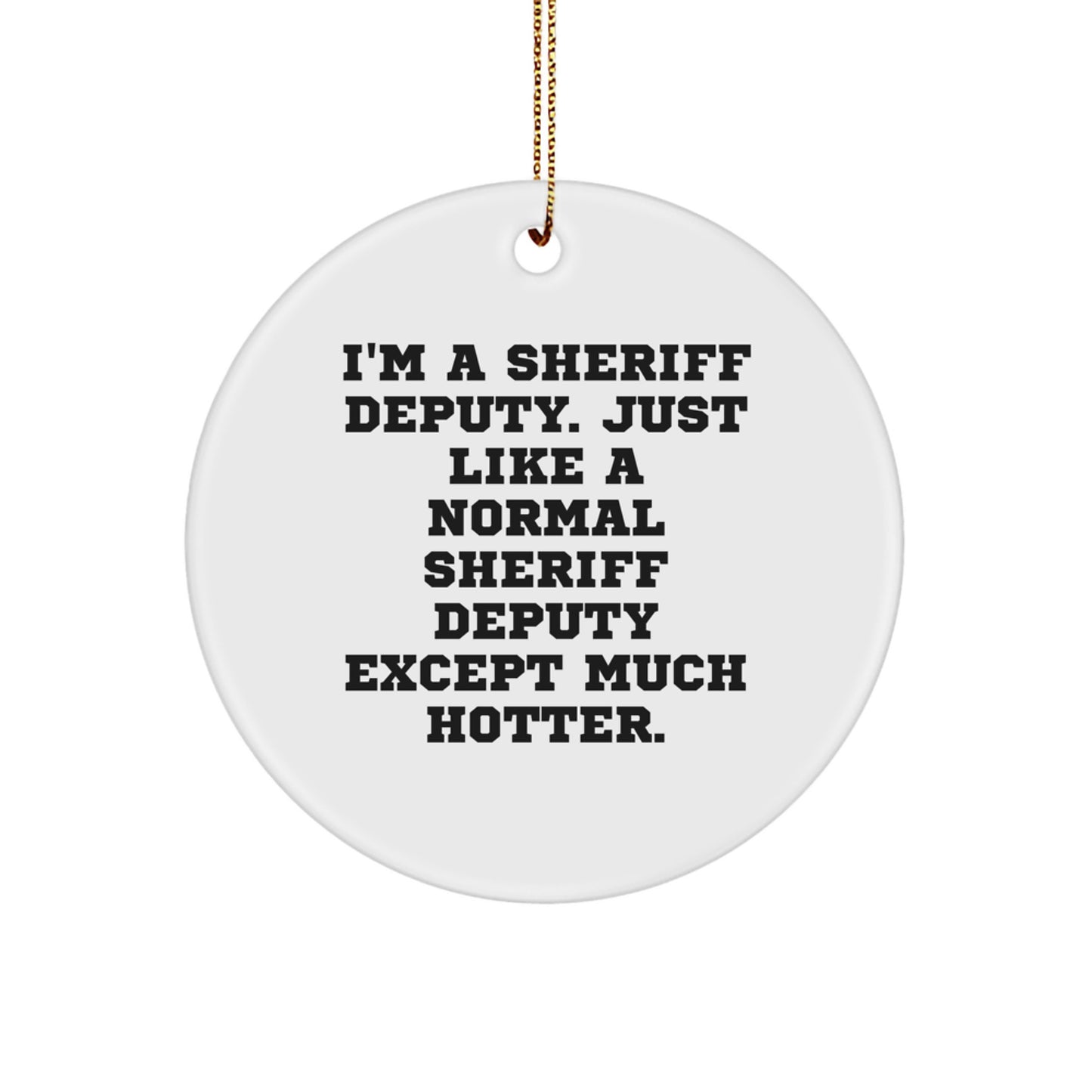 Funny Sheriff Deputy Gifts, Unique Christmas Ornaments, Circle Shaped Decorations, Gifts from Men to Sheriff Deputy Friends, Sheriff Deputy Christmas Unique Gifts - Image 1