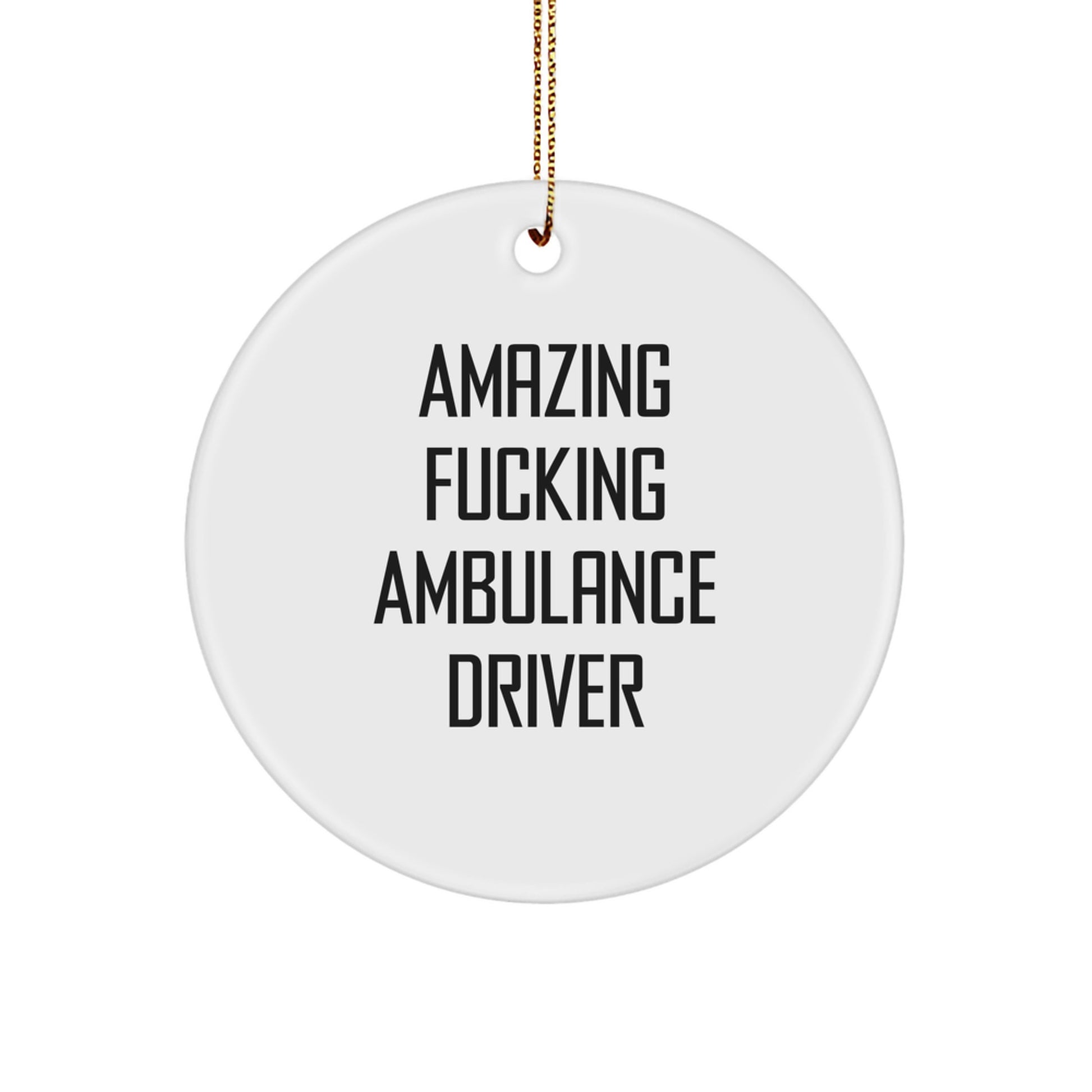 Funny Ambulance Driver Gift for Men Christmas Circle Ornament Gifts from Friends - Image 1