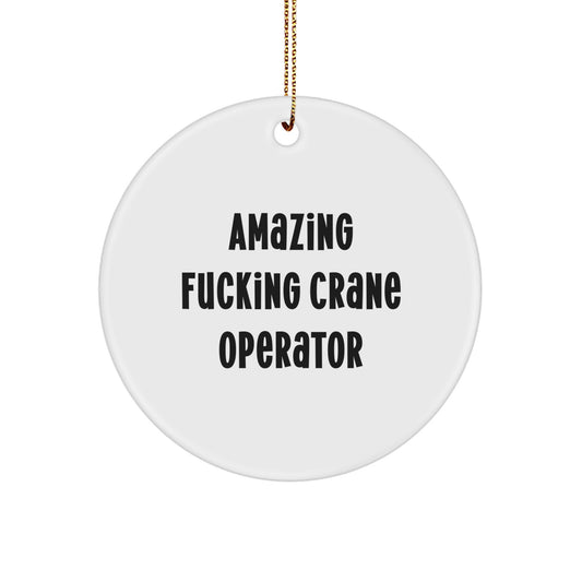 Funny Crane Operator Gifts for Men, Funny Christmas Unique Gifts from Friends, 'Amazing F--king Crane Operator' Circle Ornament, Crane Operator Decorations - Image 1