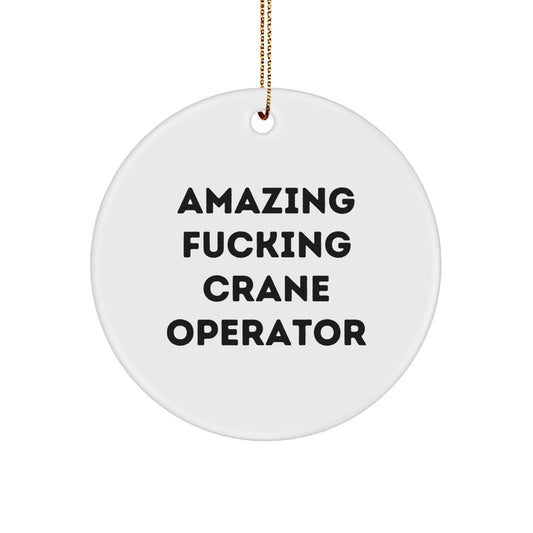 Funny Crane Operator Gifts - 'Amazing F--king Crane Operator' Circle Ornament for Christmas Unique Gifts from Friends to Friends, Family, Coworkers, or Men - Image 1