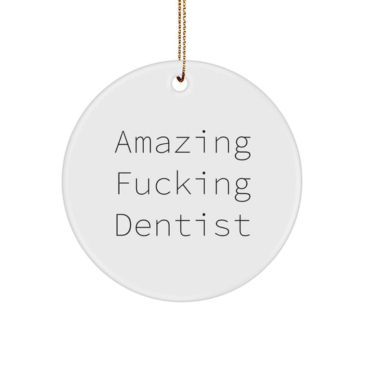 Funny Dentist Gifts from Friends and Family - 'Amazing F--king Dentist' Circle Ornament, White, 2.75" tall - Unique Christmas Unique Gifts for Dentist - Image 1