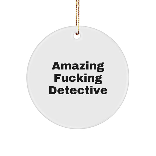 Funny Detective Gifts from Friends - Amazing F--king Detective Circle Ornament for Christmas - Image 1