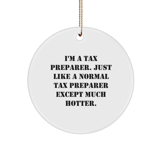 Tax Preparer Christmas Unique Gifts from Friends for Tax Preparer, Funny Quote Circle Ornament with Gold Cord, Hotter than Normal Tax Preparer Decorative Accessories - Image 1