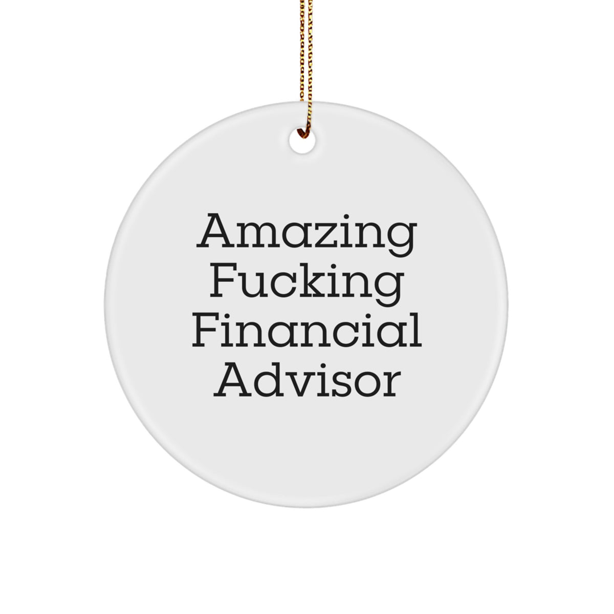 Christmas Ornament Gift Amazing Fucking Financial Advisor - Favorite - Image 1
