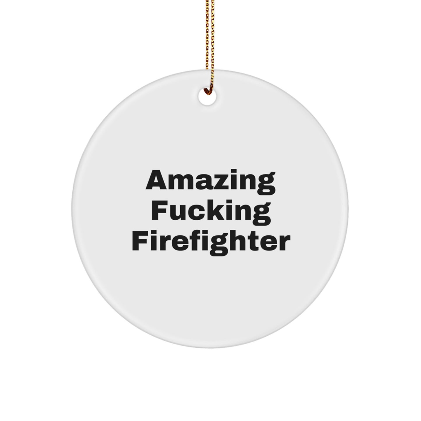 Funny Firefighter Gifts from Men to Firefighter Friends - Amazing Circle Ornament for Christmas - Image 1