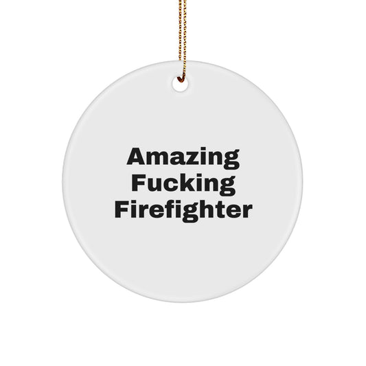 Funny Firefighter Gifts from Men to Firefighter Friends - Amazing Circle Ornament for Christmas - Image 1