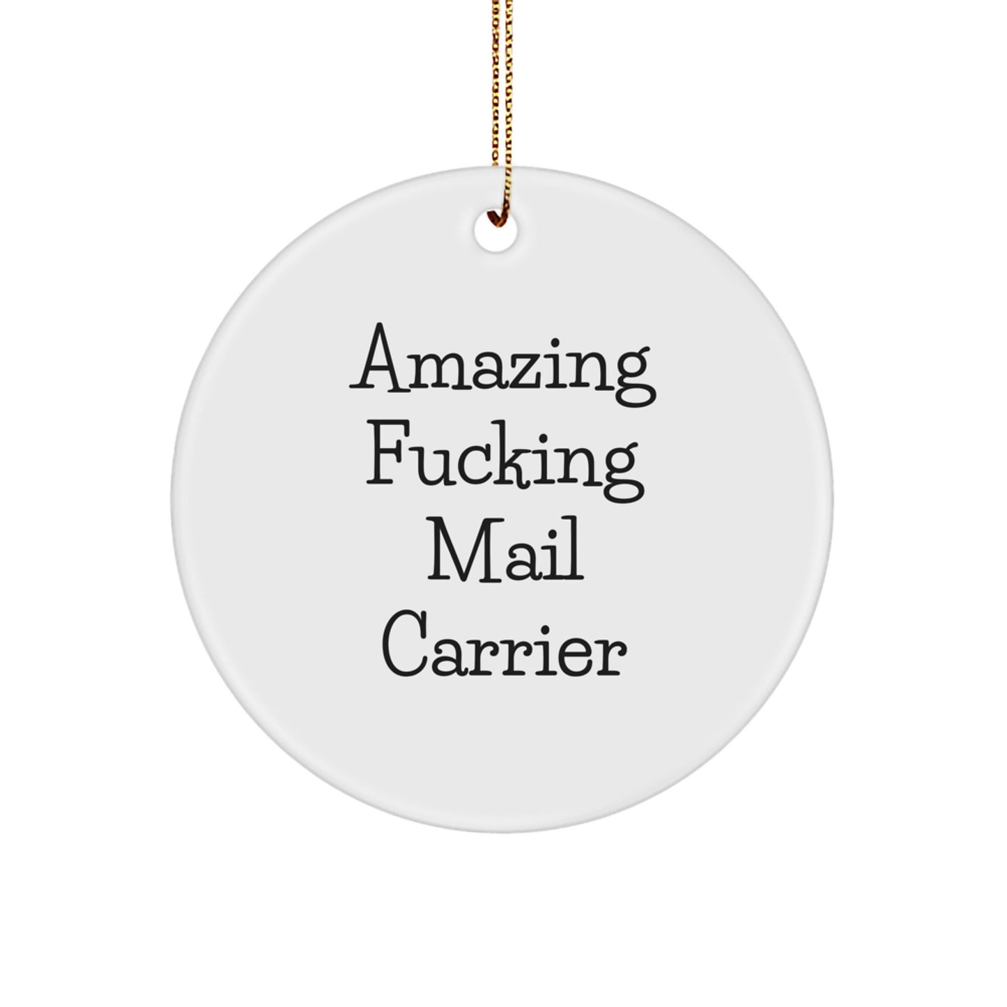 Funny Mail Carrier Gifts from Friends - 'Amazing F--king Mail Carrier' Christmas Circle Ornament for Mail Carrier - Image 1