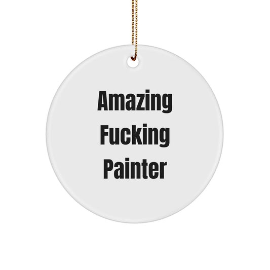 Funny Painter Gifts from Friends, 'Amazing F--king Painter' Circle Ornament for Christmas, White, 2.75'' tall, 0.5 oz, Durable, Lightweight, and Easy to Hang - Image 1